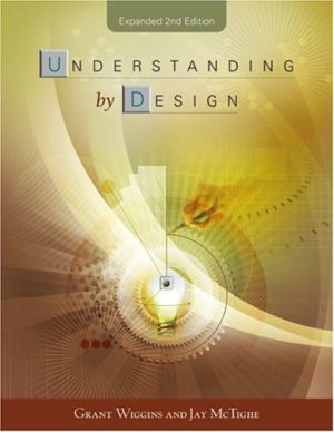 Understanding By Design (2nd Expanded Edition) Format: PDF eTextbooks ISBN-13: 978-1416600350 ISBN-10: 1416600353 Delivery: Instant Download Authors: Grant Wiggins Publisher: ‎Assn. for Supervision & Curriculum Development