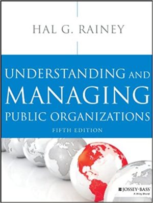 Understanding and Managing Public Organizations (5th Edition) Format: PDF eTextbooks ISBN-13: 978-1118583715 ISBN-10: 9781118583715 Delivery: Instant Download Authors: Hal G. Rainey Publisher: Jossey-Bass