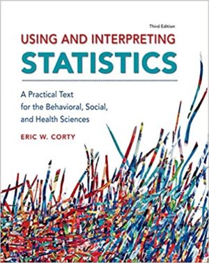 Using and Interpreting Statistics (3rd Edition) Format: PDF eTextbooks ISBN-13: 978-1464107795 ISBN-10: 1464107793 Delivery: Instant Download Authors: Eric W. Corty Publisher: Worth Publishers