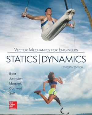 Vector Mechanics for Engineers Statics and Dynamics (12th Edition) Format: PDF eTextbooks ISBN-13: 978-1259638091 ISBN-10: 125963809X Delivery: Instant Download Authors: Ferdinand Beer Publisher: McGraw-Hill