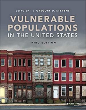 Vulnerable Populations in the United States (3rd Edition) Format: PDF eTextbooks ISBN-13: 978-1119627647 ISBN-10: 1119627648 Delivery: Instant Download Authors: Leiyu Shi Publisher: Jossey-Bass