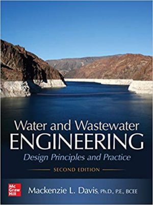 Water and Wastewater Engineering - Design Principles and Practice (Second Edition) Format: PDF eTextbooks ISBN-13: 978-1260132274 ISBN-10: 1260132277 Delivery: Instant Download Authors: Mackenzie Davis Publisher: McGraw-Hill Education