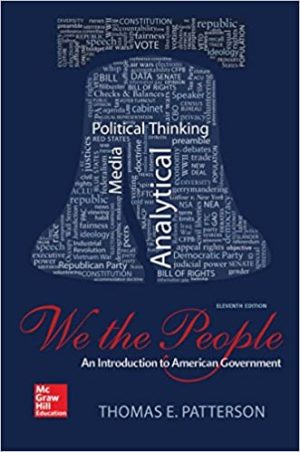 We The People - An Introduction to American Government (11th Edition) Format: PDF eTextbooks ISBN-13: 978-0078024795 ISBN-10: 007802479X Delivery: Instant Download Authors: Thomas E. Patterson Publisher: McGraw-Hill Education