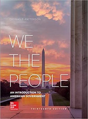 We The People - An Introduction to American Government (13th Edition) Format: PDF eTextbooks ISBN-13: 978-1259912405 ISBN-10: 25991240X Delivery: Instant Download Authors: Thomas Patterson Publisher: McGraw-Hill Education