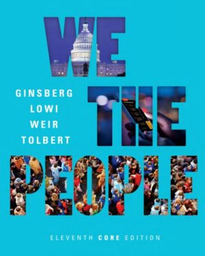 We the People - An Introduction to American Politics (11th Core Edition) Format: PDF eTextbooks ISBN-13: 978-0393283631 ISBN-10: 0393283631 Delivery: Instant Download Authors: Benjamin Ginsberg Publisher: W. W. Norton & Company