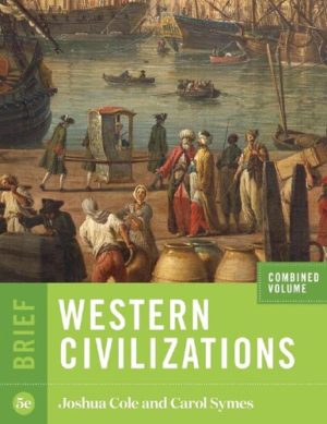 Western Civilizations (Brief Fifth Edition) Format: PDF eTextbooks ISBN-13: 978-0393418927 ISBN-10: 0393418928 Delivery: Instant Download Authors: Joshua Cole Publisher: W. W. Norton & Company