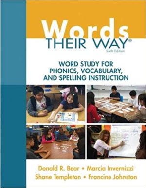 Words Their Way - Word Study for Phonics, Vocabulary, and Spelling Instruction (6th Edition) Format: PDF eTextbooks ISBN-13: 978-0133996333 ISBN-10: 9780133996333 Delivery: Instant Download Authors: Donald R. Bear Publisher: Pearson