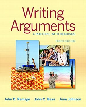 Writing Arguments - A Rhetoric with Readings (10th Edition) Format: PDF eTextbooks ISBN-13: 978-0134586519 ISBN-10: 0134586514 Delivery: Instant Download Authors: John D. Ramage, John C. Bean, June Johnson Publisher: Pearson