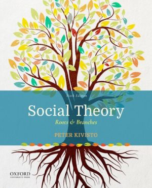 Social Theory - Roots & Branches (6th Edition) Format: PDF eTextbooks ISBN-13: 978-0190060398 ISBN-10: 0190060395 Delivery: Instant Download Authors: Peter J. Kivisto  Publisher: Oxford University Press