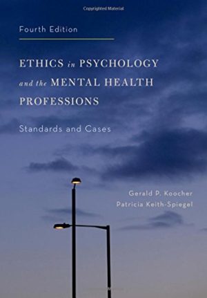 Ethics in Psychology and the Mental Health Professions - Standards and Cases (4th Edition) Format: PDF eTextbooks ISBN-13: 978-0199957699 ISBN-10: 9780199957699 Delivery: Instant Download Authors: Gerald P. Koocher Publisher: Oxford University