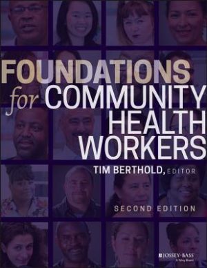 Foundations for Community Health Workers (2nd Edition) Format: PDF eTextbooks ISBN-13: 978-1119060819 ISBN-10: 1119060818 Delivery: Instant Download Authors: Timothy Berthold Publisher: Jossey-Bass