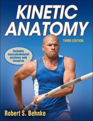 Kinetic Anatomy (Third Edition) Format: PDF eTextbooks ISBN-13: 978-1450410557 ISBN-10: 1450410553 Delivery: Instant Download Authors: Robert S. Behnke  Publisher: Human Kinetics