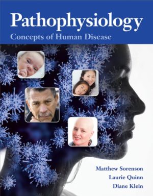 Pathophysiology - Concepts of Human Disease (1st Edition) Format: PDF eTextbooks ISBN-13: 978-0133414783 ISBN-10: 9780133414783 Delivery: Instant Download Authors: Matthew Sorenson Publisher: Pearson