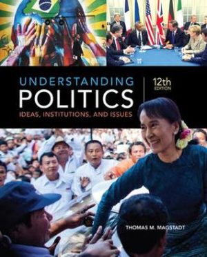 Understanding Politics - Ideas, Institutions, and Issues (12th Edition) Format: PDF eTextbooks ISBN-13: 978-1305629905 ISBN-10: 1305629906 Delivery: Instant Download Authors: Cengage Learning Publisher: Thomas M. Magstadt