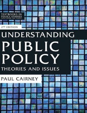 Understanding Public Policy - Theories and Issues (2nd Edition) Format: PDF eTextbooks ISBN-13: 978-1137545183 ISBN-10: 1137545186 Delivery: Instant Download Authors: Paul Cairney Publisher: Bloomsbury Academic