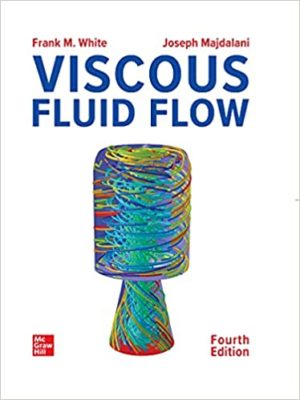 Viscous Fluid Flow (4th Edition) Format: PDF eTextbooks ISBN-13: 1260597806 ISBN-10: 1260597806 Delivery: Instant Download Authors: Frank M. White Publisher: McGraw-Hill Education