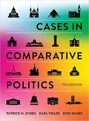 Cases in Comparative Politics (Seventh Edition) Format: PDF eTextbooks ISBN-13: 978-0393422931 ISBN-10: 0393422933 Delivery: Instant Download Authors: Patrick H. O'Neil Publisher: W. W. Norton