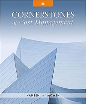 Cornerstones of Cost Management (4th Edition) Format: PDF eTextbooks ISBN-13: 978-1305970663 ISBN-10: 1305970667 Delivery: Instant Download Authors: Don R. Hansen Publisher: Cengage