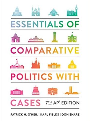 Essentials of Comparative Politics with Cases (Seventh AP® Edition) Format: PDF eTextbooks ISBN-13: 978-0393542240 ISBN-10: 0393542246 Delivery: Instant Download Authors: Patrick H. O'Neil Publisher: W. W. Norton