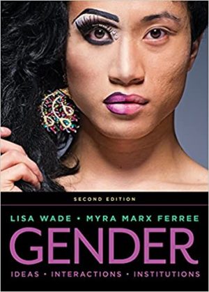 Gender - Ideas, Interactions, Institutions (Second Edition) Format: PDF eTextbooks ISBN-13: 978-0393667967 ISBN-10: 0393667960 Delivery: Instant Download Authors: Lisa Wade Publisher: W. W. Norton