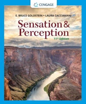 Sensation and Perception (11th Edition) by E. Bruce Goldstein Format: PDF eTextbooks ISBN-13: 978-0357446478 ISBN-10: 035744647X Delivery: Instant Download Authors: E. Bruce Goldstein Publisher: Cengage