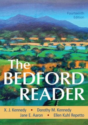 The Bedford Reader (Fourteenth Edition) Format: PDF eTextbooks ISBN-13: 978-1319195601 ISBN-10: 1319195601 Delivery: Instant Download Authors: X. J. Kennedy Publisher: Bedford