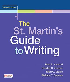 The St. Martin's Guide to Writing (Thirteenth Edition) Format: PDF eTextbooks ISBN-13: 978-1319249229 ISBN-10: 1319249221 Delivery: Instant Download Authors: Rise B. Axelrod Publisher: Bedford