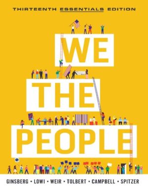 We the People (Essentials Thirteenth Edition) Format: PDF eTextbooks ISBN-13: 978-0393538885 ISBN-10: 0393538885 Delivery: Instant Download Authors: Benjamin Ginsberg Publisher: W. W. Norton
