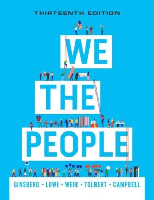 We the People (Thirteenth Edition) - Core Format: PDF eTextbooks ISBN-13: 978-0393538793 ISBN-10: 0393538796 Delivery: Instant Download Authors: Benjamin Ginsberg Publisher: W. W. Norton