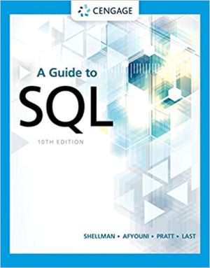 A Guide to SQL (10th Edition) Format: PDF eTextbooks ISBN-13: 978-0357361689 ISBN-10: 0357361687 Delivery: Instant Download Authors: Mark Shellman  Publisher: Cengage