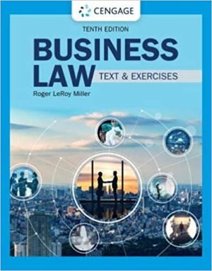 Business Law - Text & Exercises (10th Edition) Format: PDF eTextbooks ISBN-13: 978-0357717417 ISBN-10: 0357717414 Delivery: Instant Download Authors: Roger LeRoy Miller Publisher: Cengage