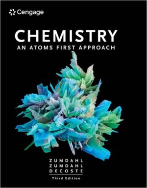 Chemistry - An Atoms First Approach (3rd Edition) Format: PDF eTextbooks ISBN-13: 978-0357363560 ISBN-10: 0357363566 Delivery: Instant Download Authors: Steven S. Zumdahl Publisher: Cengage 