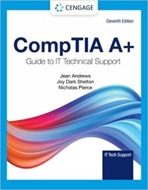 CompTIA A+ Guide to Information Technology Technical Support (11th Edition) Format: PDF eTextbooks ISBN-13: 978-0357674161 ISBN-10: 0357674162 Delivery: Instant Download Authors: Jean Andrews Publisher: Cengage