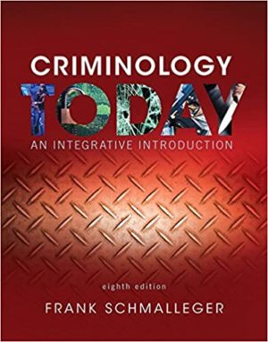 Criminology Today - An Integrative Introduction (8th Edition) Format: PDF eTextbooks ISBN-13: 978-0134146386 ISBN-10: 0134146387 Delivery: Instant Download Authors: Frank Schmalleger Publisher: Pearson