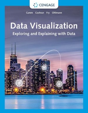 Data Visualization - Exploring and Explaining with Data Format: PDF eTextbooks ISBN-13: 978-0357631348 ISBN-10: 035763134X Delivery: Instant Download Authors: Jeffrey D. Camm Publisher: Cengage 