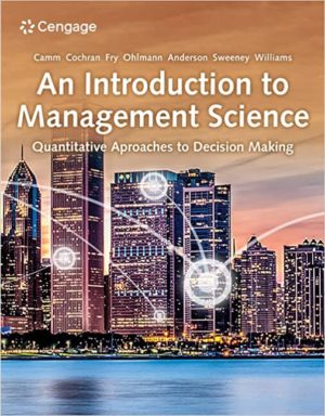 An Introduction to Management Science - Quantitative Approaches to Decision Making (16th Edition) Format: PDF eTextbooks ISBN-13: 978-0357715468 ISBN-10: 0357715462 Delivery: Instant Download Authors: Jeffrey D. Camm Publisher: Cengage