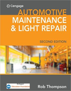 Automotive Maintenance & Light Repair by Rob Thompson (2nd Edition) Format: PDF eTextbooks ISBN-13: 978-1337564397 ISBN-10: 9781337564397 Delivery: Instant Download Authors: Rob Thompson Publisher: Cengage