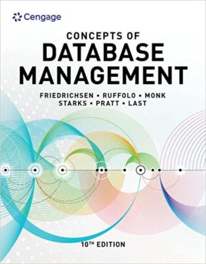 Concepts of Database Management (10th Edition) Format: PDF eTextbooks ISBN-13: 978-0357422083 ISBN-10: 0357422082 Delivery: Instant Download Authors: Lisa Friedrichsen Publisher: Cengage