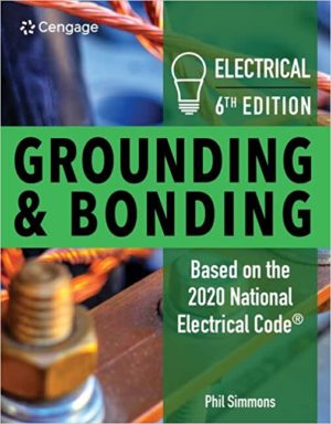 Electrical Grounding and Bonding (6th Edition) Format: PDF eTextbooks ISBN-13: 978-0357371220 ISBN-10: 9780357371220 Delivery: Instant Download Authors: Phil Simmons Publisher: Cengage