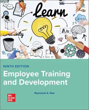 Employee Training & Development (9th Edition) Format: PDF eTextbooks ISBN-13: 978-1265922467 ISBN-10: 1265922462 Delivery: Instant Download Authors: Raymond Noe Publisher: McG Hill