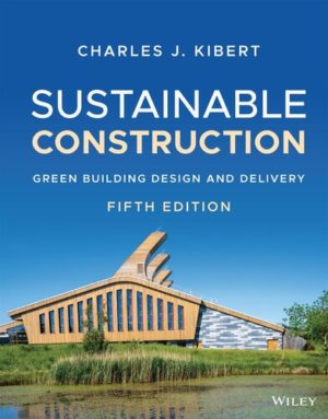 Epub - Sustainable Construction - Green Building Design and Delivery (5th Edition) Format: PDF eTextbooks ISBN-13: 978-1119706458 ISBN-10: 1119706459 Delivery: Instant Download Authors: Charles J. Kibert Publisher: Wiley