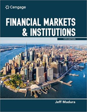 Financial Markets & Institutions (13th Edition) by Jeff Madura Format: PDF eTextbooks ISBN-13: 978-0357130865 ISBN-10: 0357130863 Delivery: Instant Download Authors: Jeff Madura Publisher: Cengage