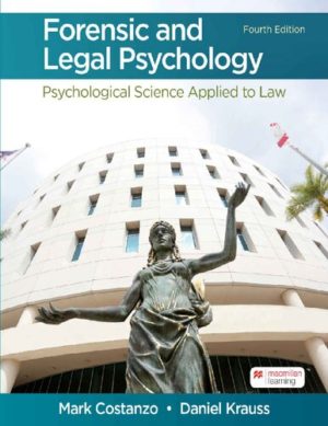 Forensic and Legal Psychology - Psychological Science Applied to Law (Fourth Edition) Format: PDF eTextbooks ISBN-13: 978-1319244880 ISBN-10: 1319244882 Delivery: Instant Download Authors: Mark Costanzo Publisher: Worth