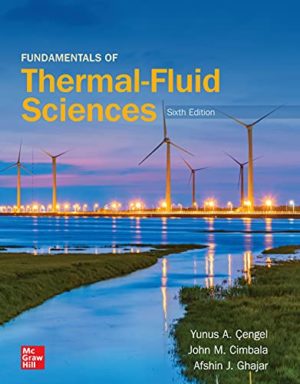 Fundamentals of Thermal-Fluid Sciences (6th Edition) Format: PDF eTextbooks ISBN-13: 978-1260716979 ISBN-10: 978-1260716979 Delivery: Instant Download Authors: Yunus A. Cengel Publisher: McGraw-Hill