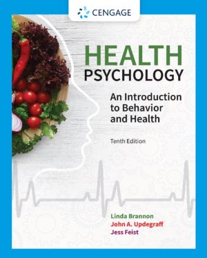 Health Psychology - An Introduction to Behavior and Health (10th Edition) Format: PDF eTextbooks ISBN-13: 978-0357375006 ISBN-10: 0357375009 Delivery: Instant Download Authors: Linda Brannon  Publisher: Cengage 