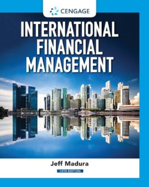 International Financial Management (14th Edition) by Jeff Madura Format: PDF eTextbooks ISBN-13: 978-0357130544 ISBN-10: 0357130545 Delivery: Instant Download Authors: Jeff Madura Publisher: Cengage