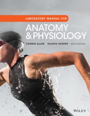 Anatomy and Physiology, Laboratory Manual 6th Edition Format: PDF eTextbooks ISBN-13: 978-1119304142 ISBN-10: 1119304148 Delivery: Instant Download Authors: Connie Allen Publisher: Wiley