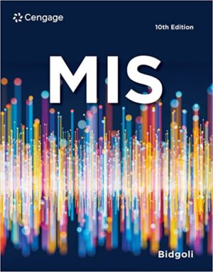 MIS (10th Edition) by Hossein Bidgoli Format: PDF eTextbooks ISBN-13: 978-0357419212 ISBN-10: 0357419219 Delivery: Instant Download Authors: Hossein Bidgoli Publisher: Cengage