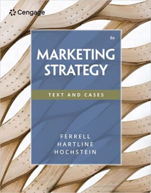 Marketing Strategy (8th Edition) Format: PDF eTextbooks ISBN-13: 978-0357516300 ISBN-10: 0357516303 Delivery: Instant Download Authors: O. C. Ferrell Publisher: Cengage 