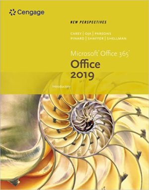 New Perspectives Microsoft Office 365 & Office 2019 Introductory (1st Edition) Format: PDF eTextbooks ISBN-13: 978-0357025741 ISBN-10: 0357025741 Delivery: Instant Download Authors: Patrick Carey Publisher: Cengage